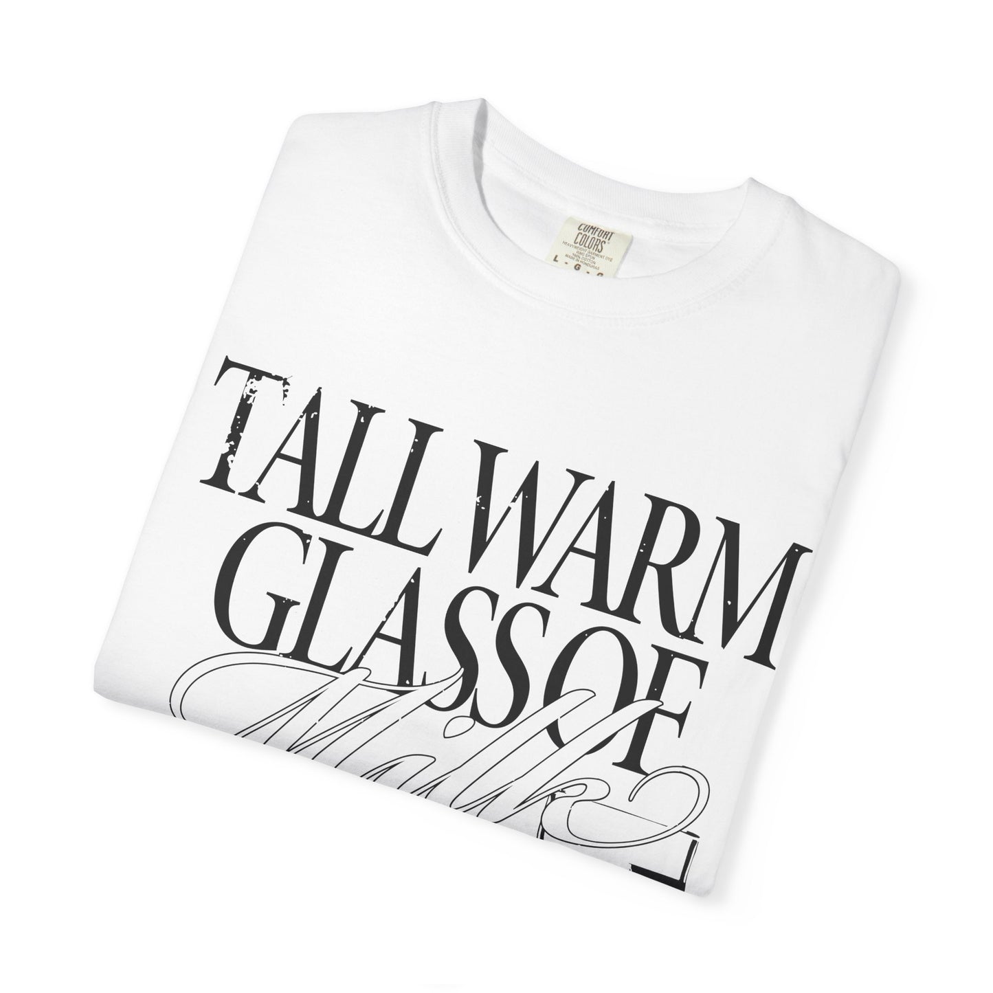 TALL WARM GLASS OF MILK T-SHIRT